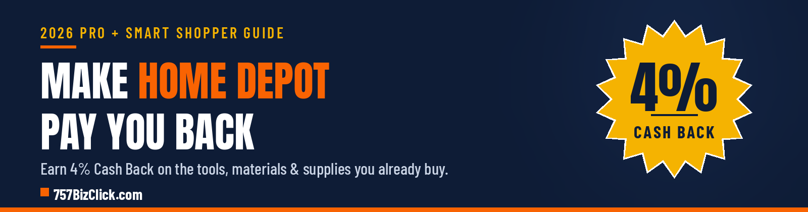 757BizClick banner with a gold 4% Cash Back seal reading "Make Home Depot Pay You Back" — 2026 Home Depot cash back guide
